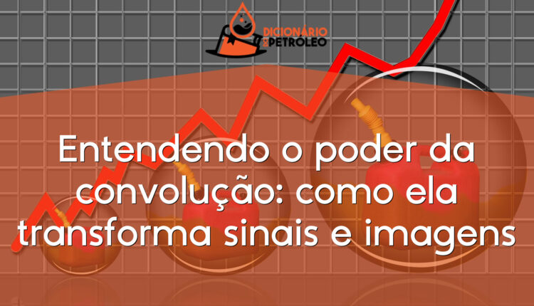 Entendendo o poder da convolução: como ela transforma sinais e imagens