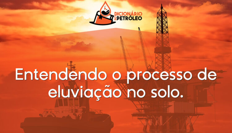 Entendendo o processo de eluviação no solo.