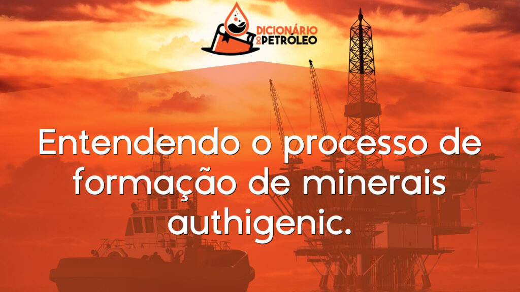 Entendendo o processo de formação de minerais authigenic.