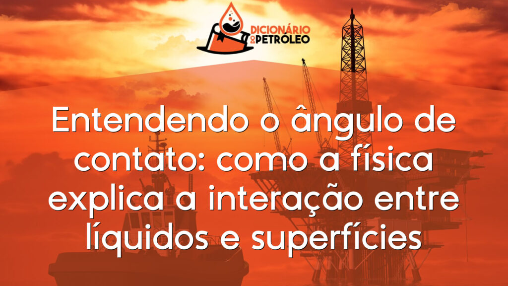 Entendendo o ângulo de contato: como a física explica a interação entre líquidos e superfícies
