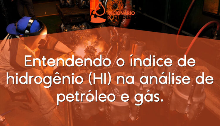 Entendendo o índice de hidrogênio (HI) na análise de petróleo e gás.