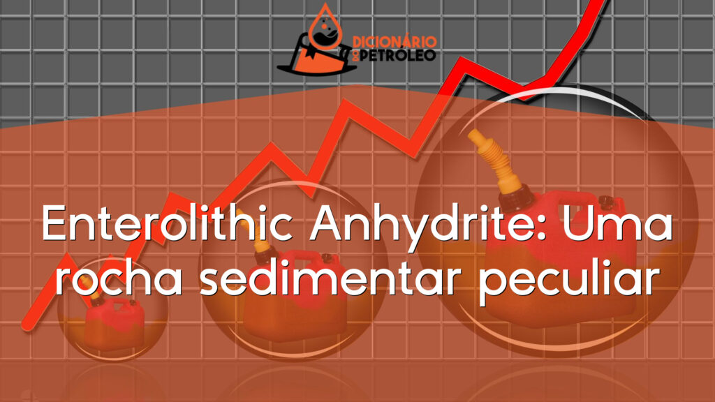 Enterolithic Anhydrite: Uma rocha sedimentar peculiar