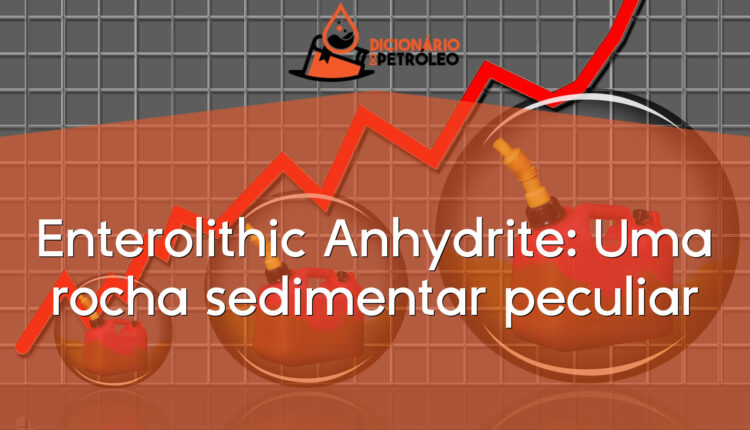 Enterolithic Anhydrite: Uma rocha sedimentar peculiar