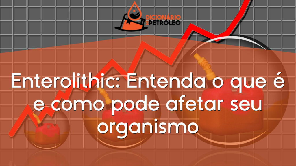 Enterolithic: Entenda o que é e como pode afetar seu organismo