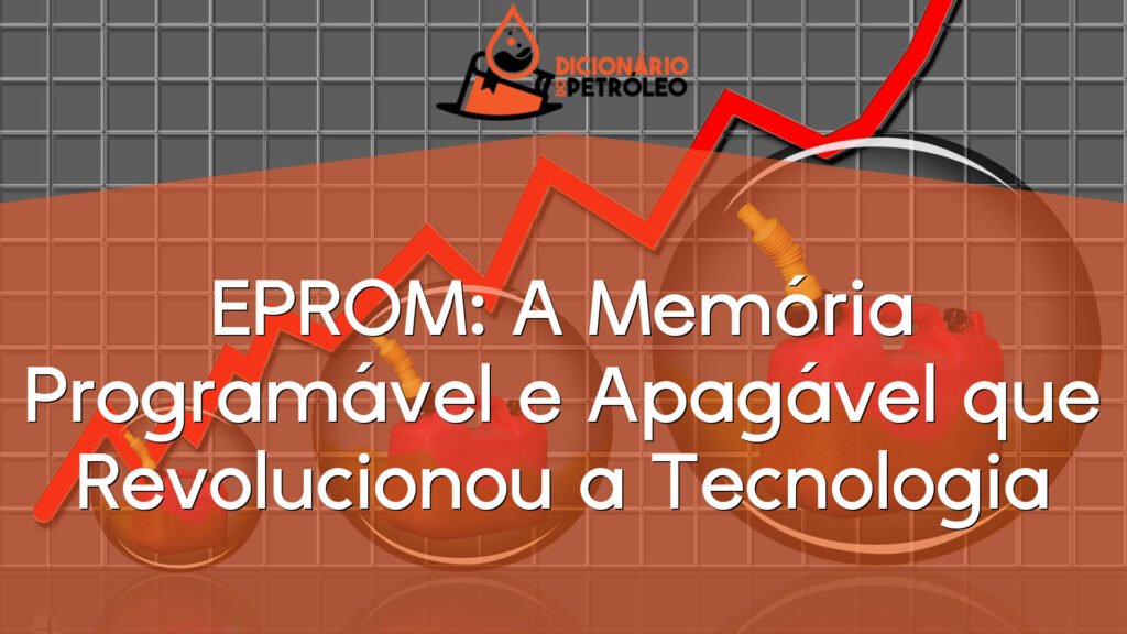 EPROM: A Memória Programável e Apagável que Revolucionou a Tecnologia