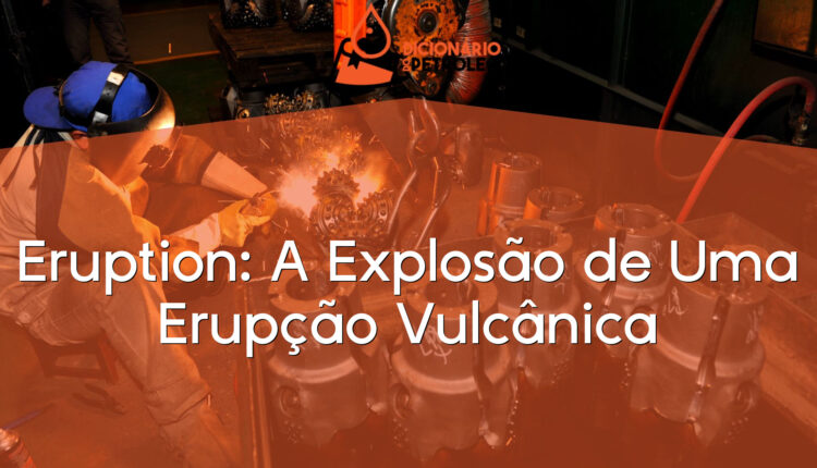 Eruption: A Explosão de Uma Erupção Vulcânica