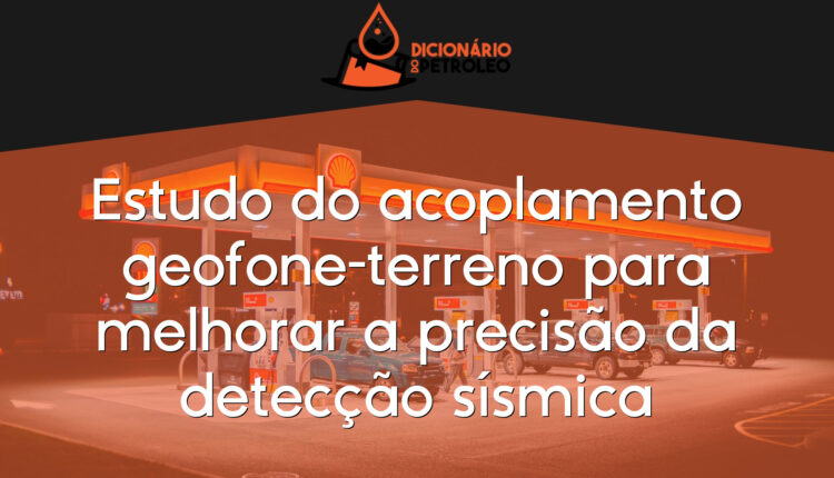 Estudo do acoplamento geofone-terreno para melhorar a precisão da detecção sísmica