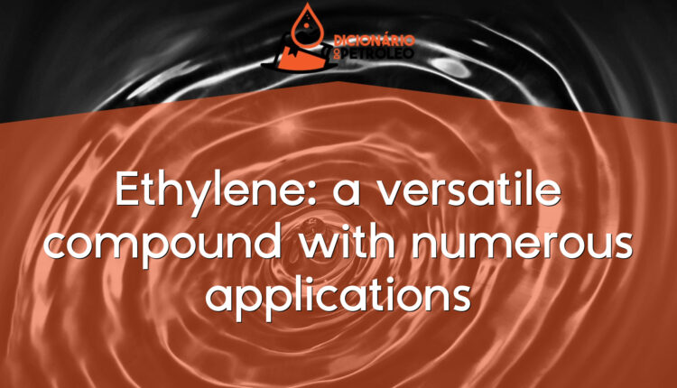Ethylene: a versatile compound with numerous applications
