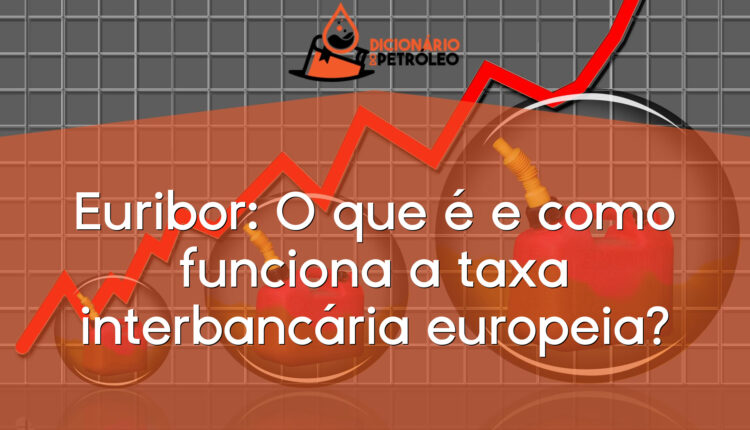 Euribor: O que é e como funciona a taxa interbancária europeia?
