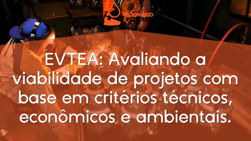 EVTEA: Avaliando a viabilidade de projetos com base em critérios técnicos, econômicos e ambientais.