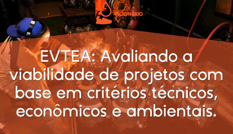 EVTEA: Avaliando a viabilidade de projetos com base em critérios técnicos, econômicos e ambientais.