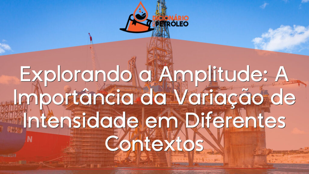 Explorando a Amplitude: A Importância da Variação de Intensidade em Diferentes Contextos
