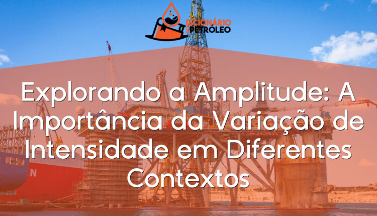 Explorando a Amplitude: A Importância da Variação de Intensidade em Diferentes Contextos