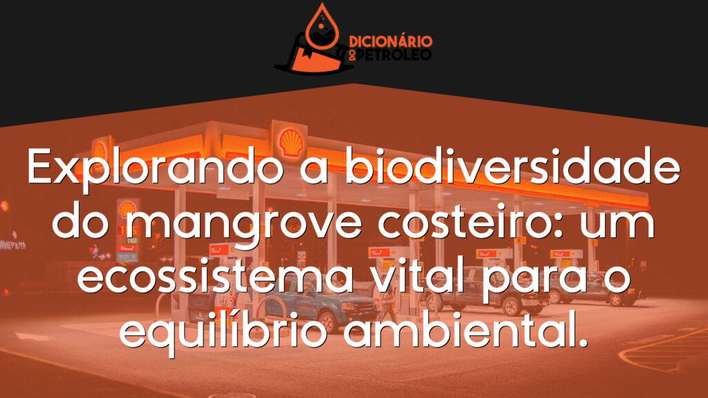 Explorando a biodiversidade do mangrove costeiro: um ecossistema vital para o equilíbrio ambiental.