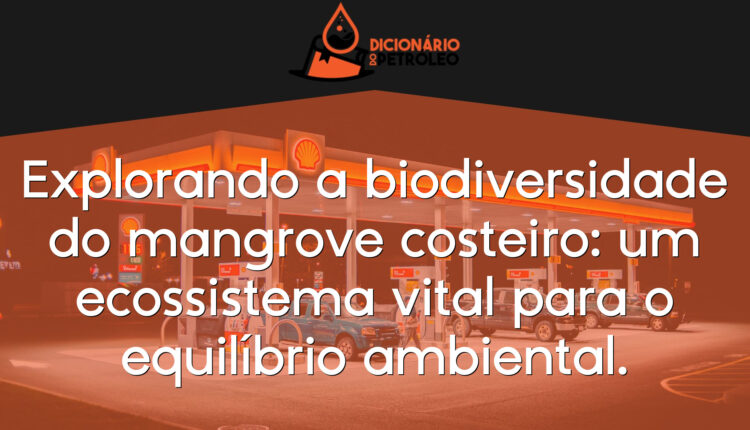 Explorando a biodiversidade do mangrove costeiro: um ecossistema vital para o equilíbrio ambiental.