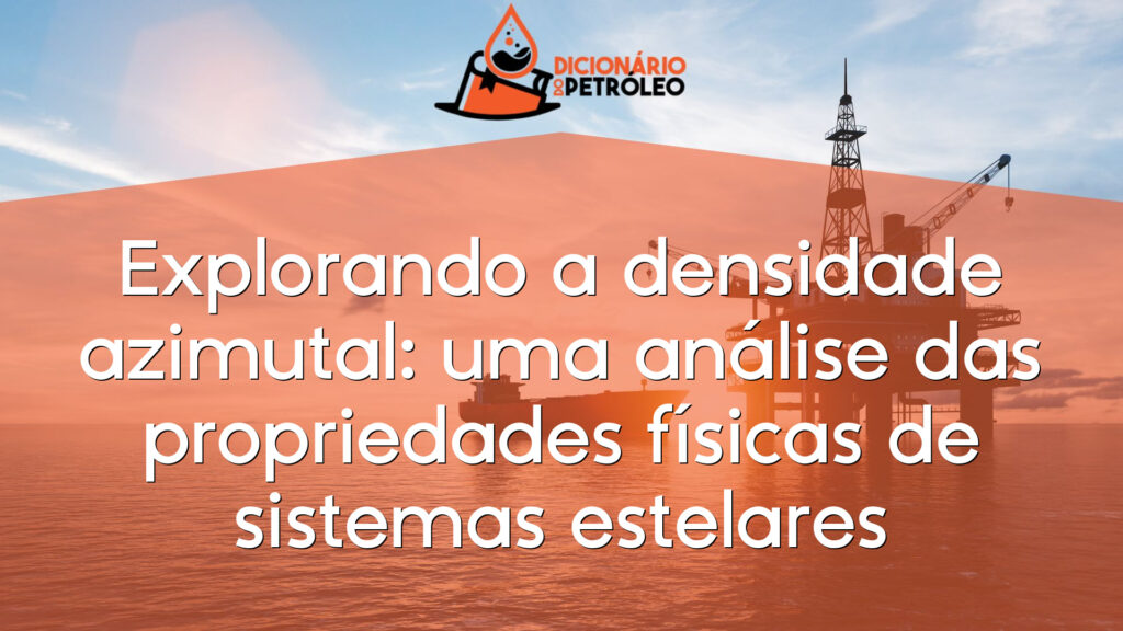 Explorando a densidade azimutal: uma análise das propriedades físicas de sistemas estelares