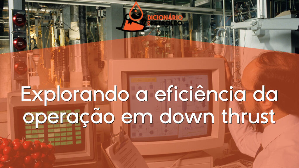 Explorando a eficiência da operação em down thrust