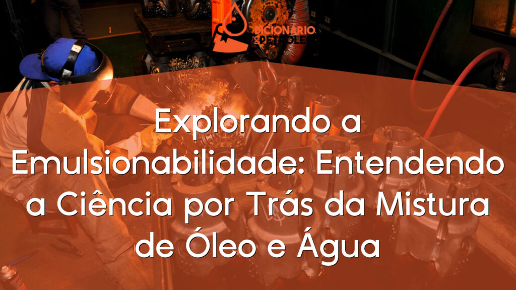 Explorando a Emulsionabilidade: Entendendo a Ciência por Trás da Mistura de Óleo e Água