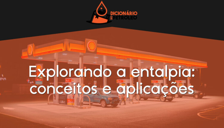 Explorando a entalpia: conceitos e aplicações