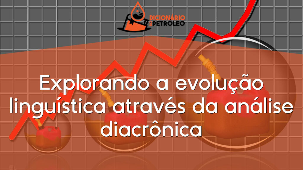 Explorando a evolução linguística através da análise diacrônica