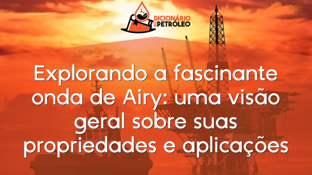 Explorando a fascinante onda de Airy: uma visão geral sobre suas propriedades e aplicações