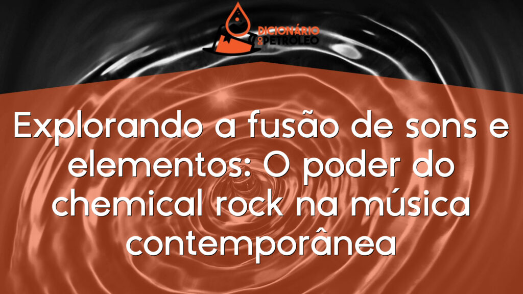 Explorando a fusão de sons e elementos: O poder do chemical rock na música contemporânea