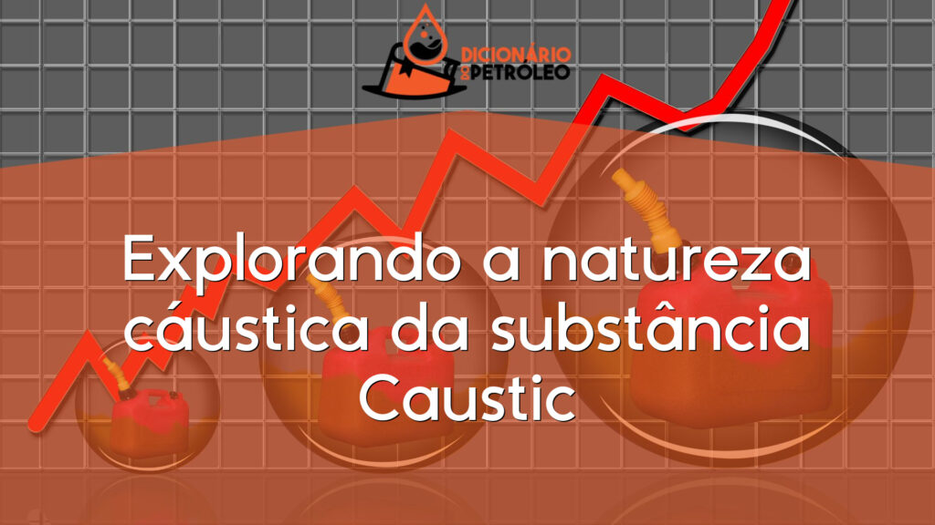 Explorando a natureza cáustica da substância Caustic