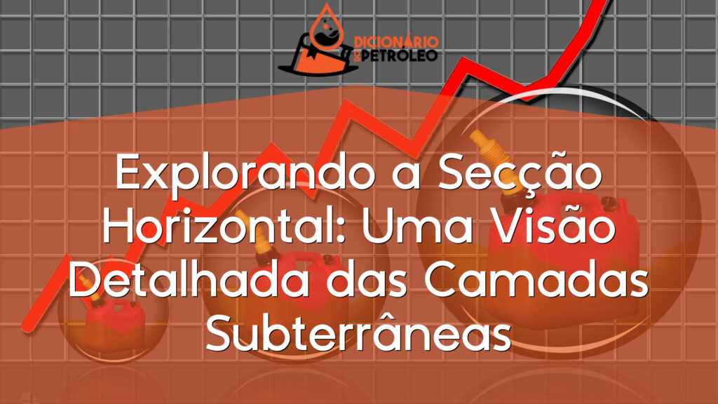 Explorando a Secção Horizontal: Uma Visão Detalhada das Camadas Subterrâneas