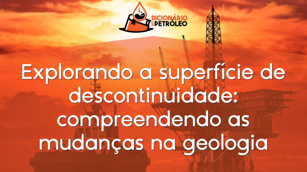 Explorando a superfície de descontinuidade: compreendendo as mudanças na geologia