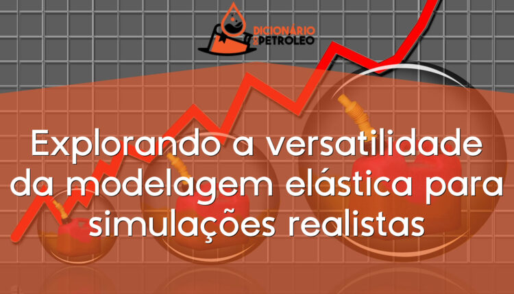 Explorando a versatilidade da modelagem elástica para simulações realistas