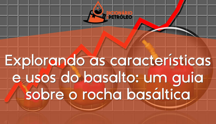 Explorando as características e usos do basalto: um guia sobre o rocha basáltica
