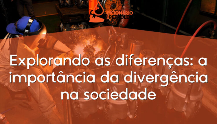 Explorando as diferenças: a importância da divergência na sociedade