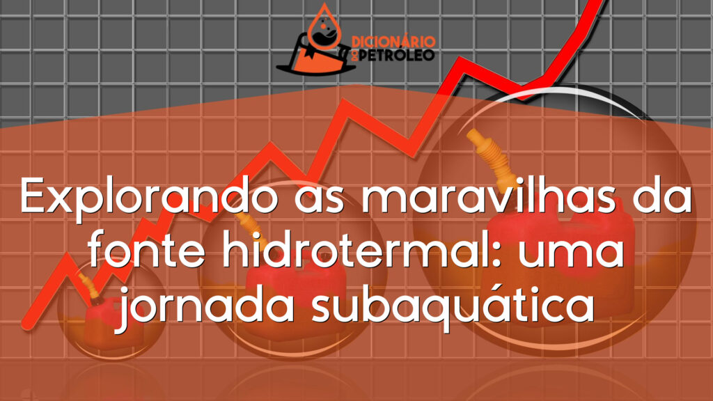 Explorando as maravilhas da fonte hidrotermal: uma jornada subaquática