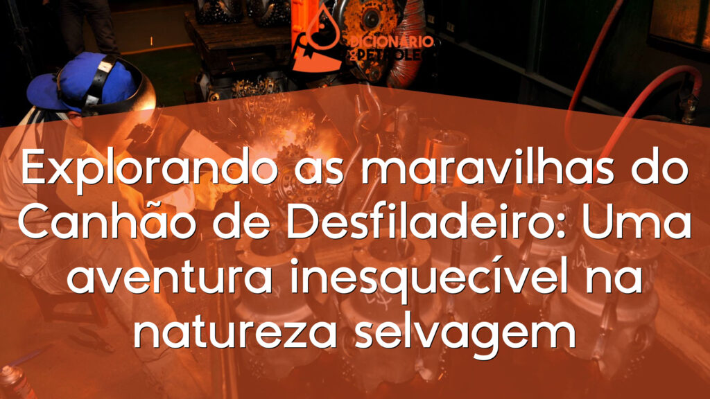 Explorando as maravilhas do Canhão de Desfiladeiro: Uma aventura inesquecível na natureza selvagem