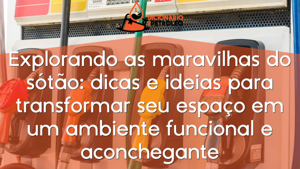 Explorando as maravilhas do sótão: dicas e ideias para transformar seu espaço em um ambiente funcional e aconchegante