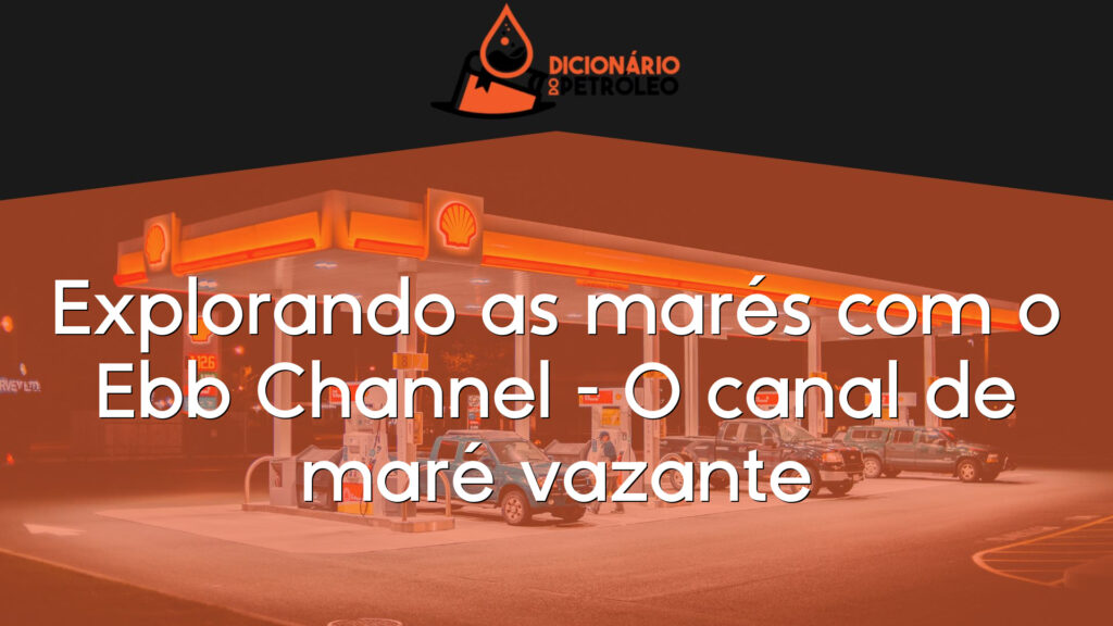 Explorando as marés com o Ebb Channel – O canal de maré vazante