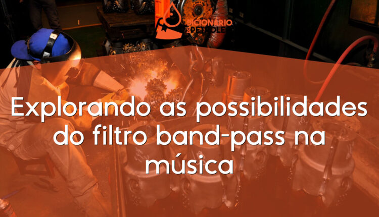 Explorando as possibilidades do filtro band-pass na música