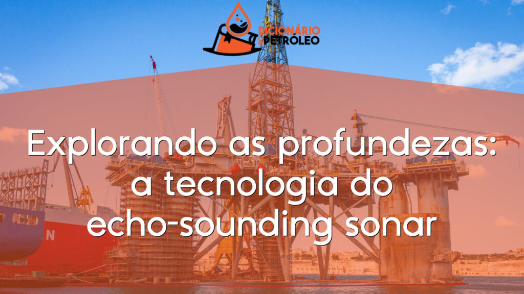 Explorando as profundezas: a tecnologia do echo-sounding sonar