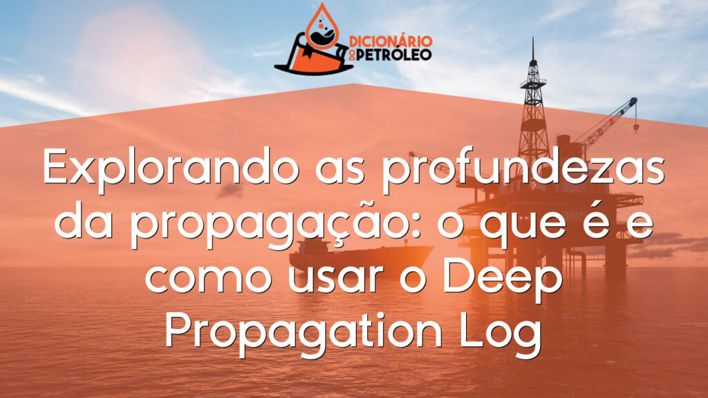 Explorando as profundezas da propagação: o que é e como usar o Deep Propagation Log