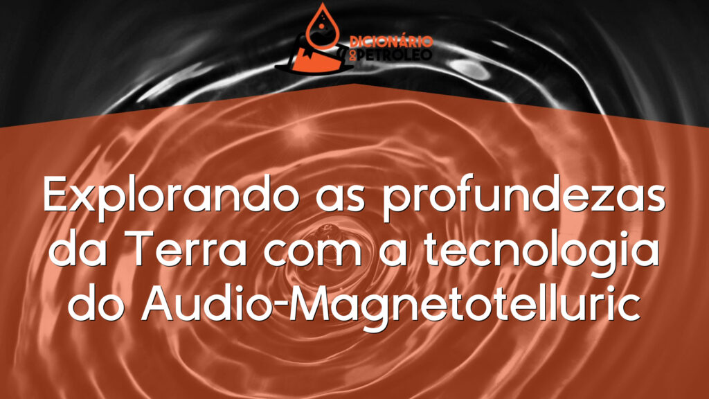 Explorando as profundezas da Terra com a tecnologia do Audio-Magnetotelluric
