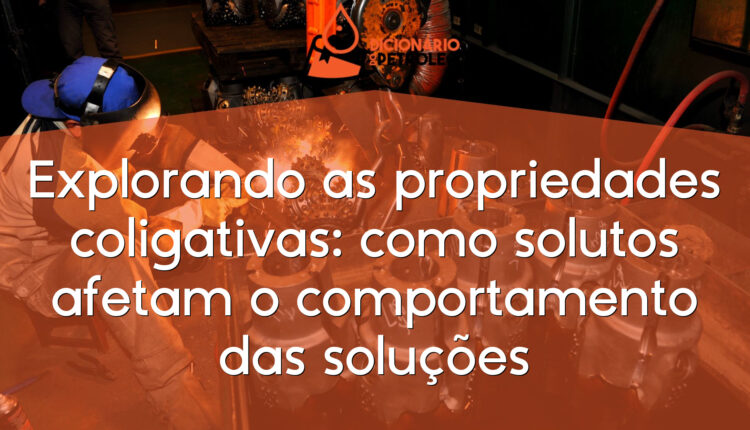 Explorando as propriedades coligativas: como solutos afetam o comportamento das soluções