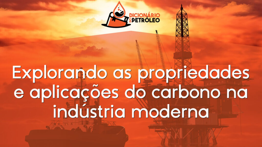 Explorando as propriedades e aplicações do carbono na indústria moderna