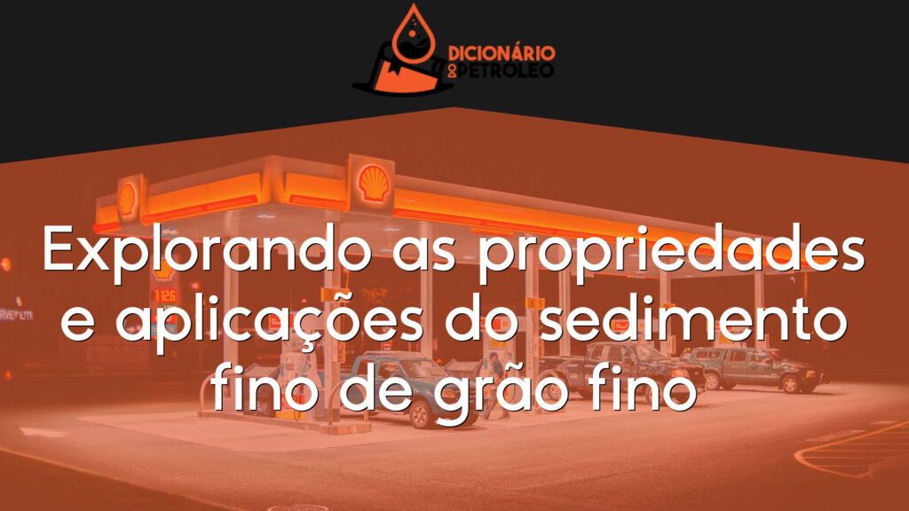 Explorando as propriedades e aplicações do sedimento fino de grão fino