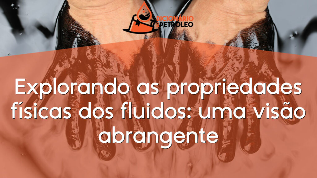 Explorando as propriedades físicas dos fluidos: uma visão abrangente