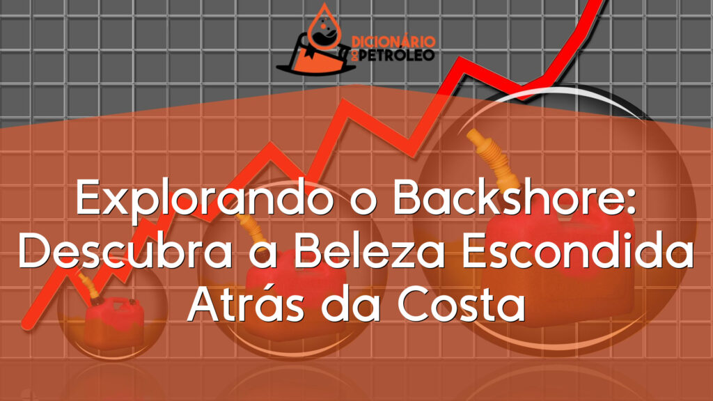 Explorando o Backshore: Descubra a Beleza Escondida Atrás da Costa