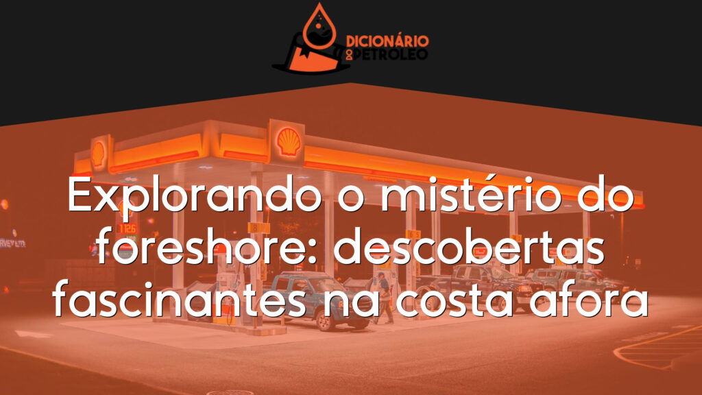 Explorando o mistério do foreshore: descobertas fascinantes na costa afora