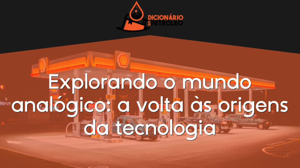 Explorando o mundo analógico: a volta às origens da tecnologia