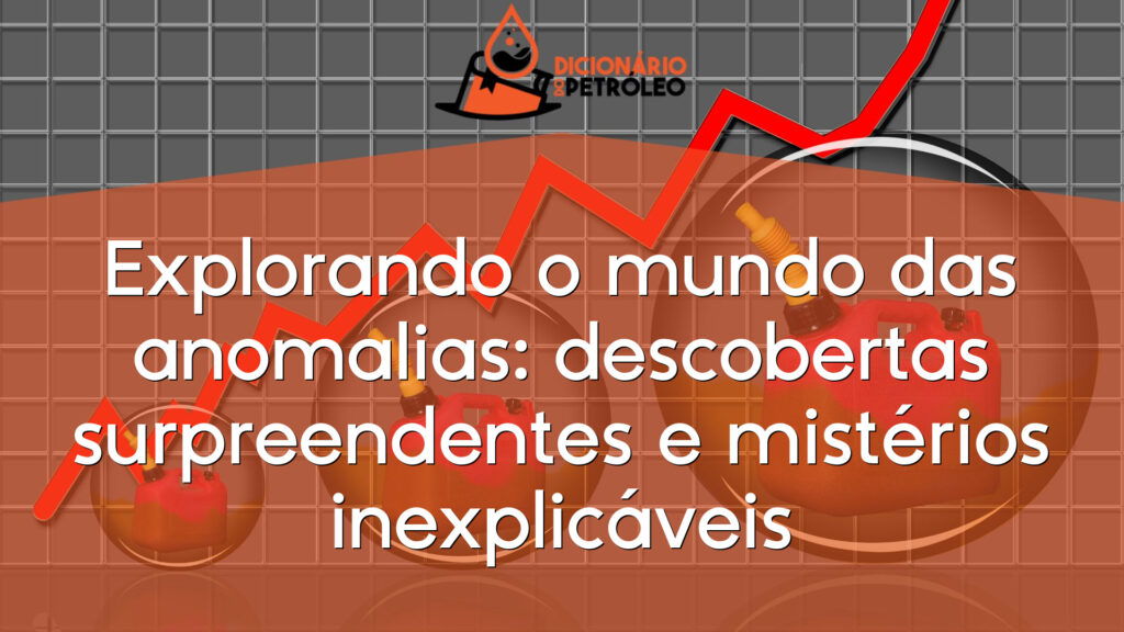 Explorando o mundo das anomalias: descobertas surpreendentes e mistérios inexplicáveis