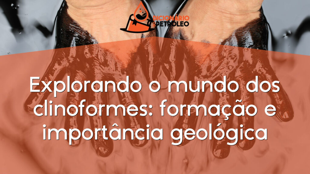 Explorando o mundo dos clinoformes: formação e importância geológica