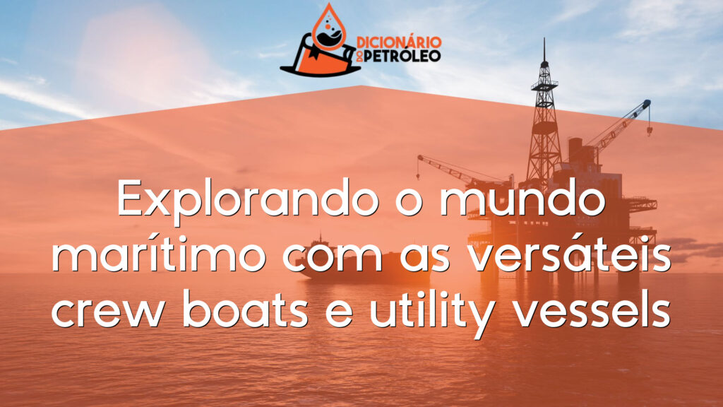 Explorando o mundo marítimo com as versáteis crew boats e utility vessels